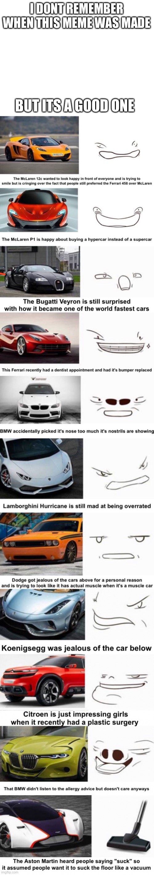 Repost | I DONT REMEMBER WHEN THIS MEME WAS MADE; BUT ITS A GOOD ONE | image tagged in blank white template,cars,funny,memes,repost | made w/ Imgflip meme maker