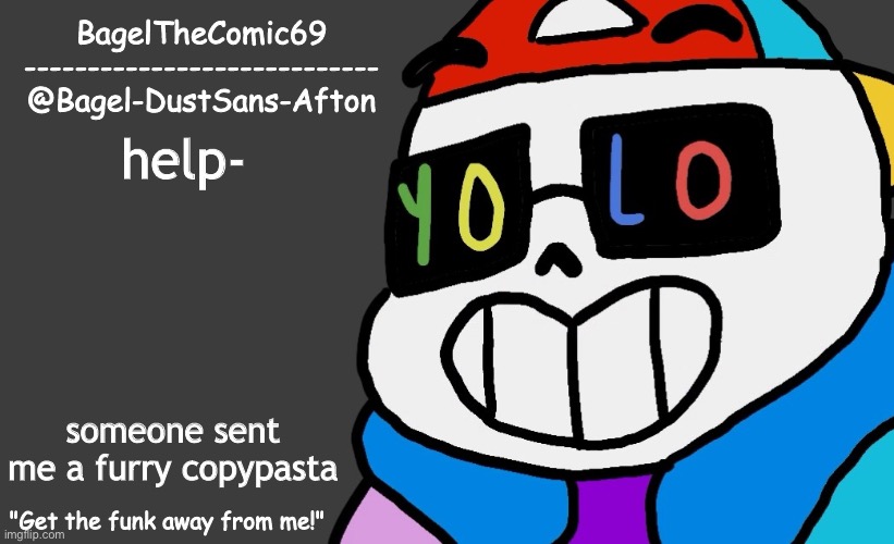 not saying who | help-; someone sent me a furry copypasta | image tagged in announcement thing 13 | made w/ Imgflip meme maker