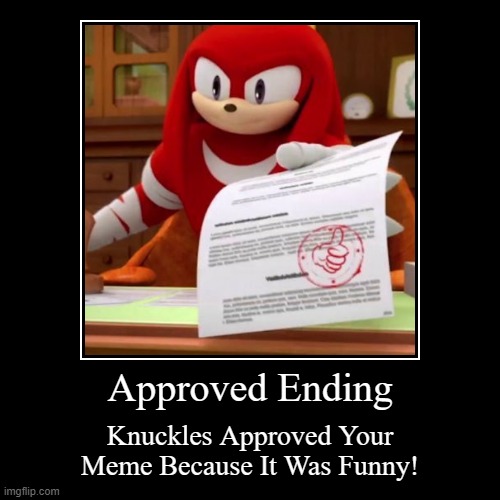 Knuckles Meme Approved (Approved Ending) Imgflip