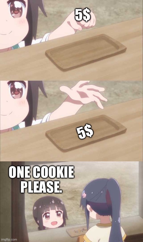 Anime girl buying | 5$; 5$; ONE COOKIE PLEASE. | image tagged in anime girl buying | made w/ Imgflip meme maker