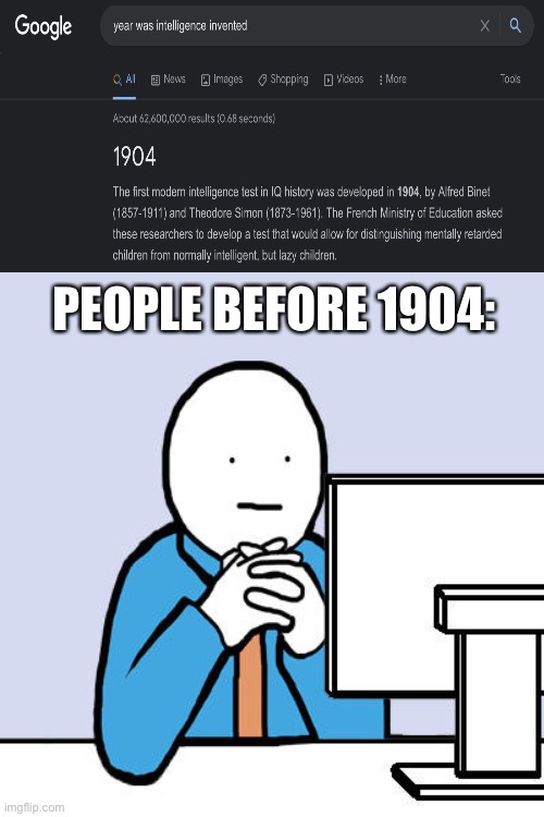 Out of ideas | PEOPLE BEFORE 1904: | image tagged in out of ideas | made w/ Imgflip meme maker