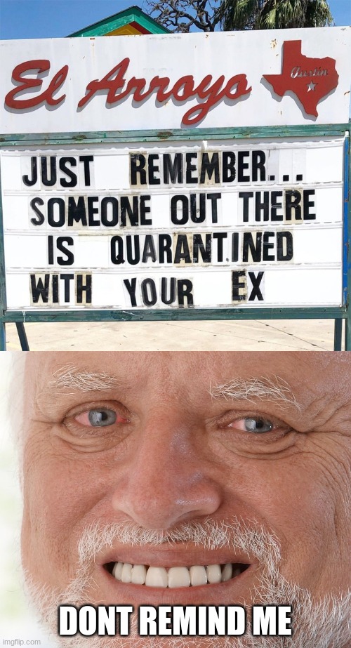 Dont remind me | DONT REMIND ME | image tagged in hide the pain harold,remind,dont remind me,pain | made w/ Imgflip meme maker