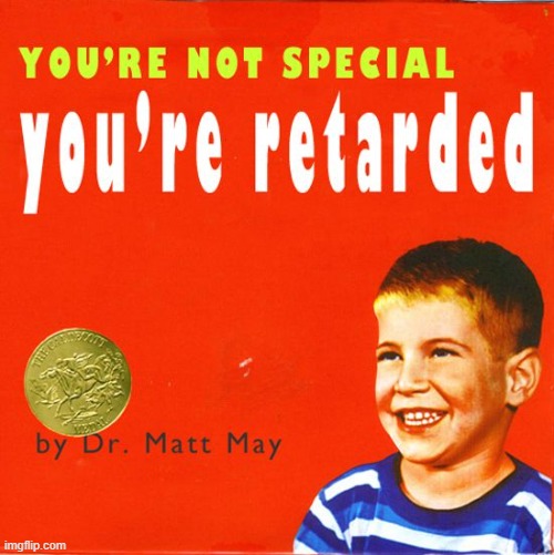 You're not special you're retarded Blank Meme Template