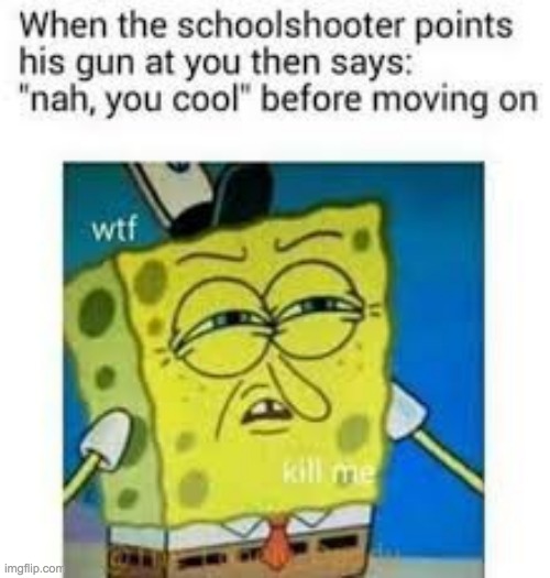 Still a bit rusty... | image tagged in memes,lol,dark humor,funny,suicide,school shooting | made w/ Imgflip meme maker