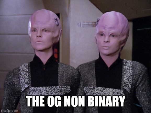 THE OG NON BINARY | image tagged in star trek,sttng,non binary | made w/ Imgflip meme maker