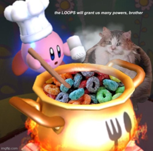 the LOOPS will grant us many powers, brother | image tagged in the loops will grant us many powers brother | made w/ Imgflip meme maker