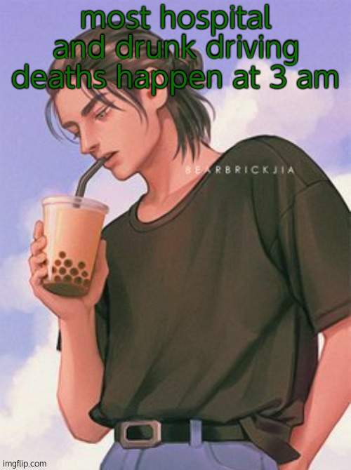 ereh | most hospital and drunk driving deaths happen at 3 am | image tagged in ereh | made w/ Imgflip meme maker