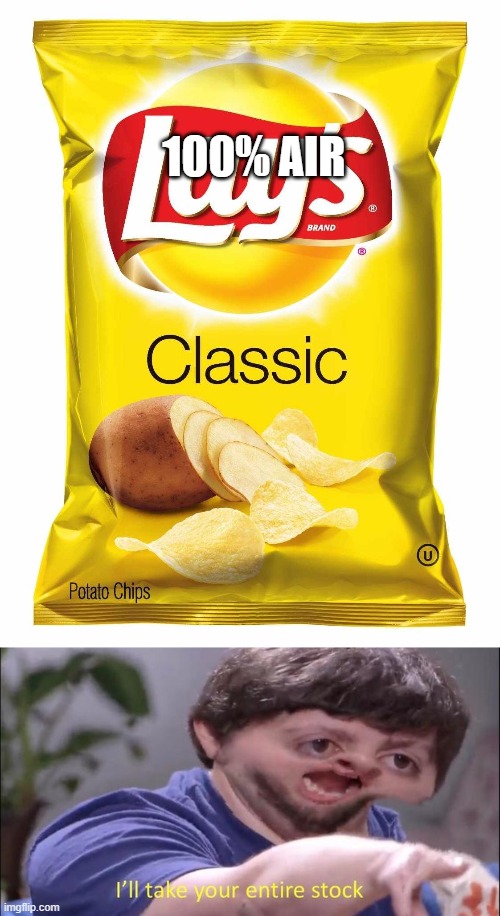 100% air | 100% AIR | image tagged in lays chips,i'll take your entire stock,funny,air,chips | made w/ Imgflip meme maker
