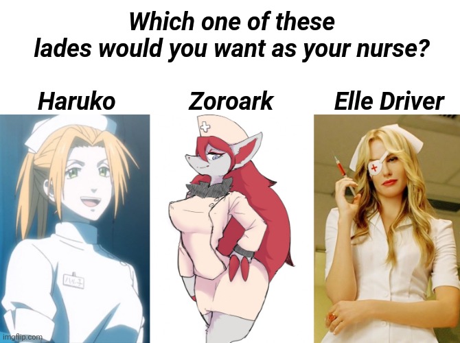 Twisted Nerve | Which one of these lades would you want as your nurse?
 
   Haruko            Zoroark          Elle Driver | image tagged in kill bill,pokemon,anime,nurse,choose wisely,memes | made w/ Imgflip meme maker