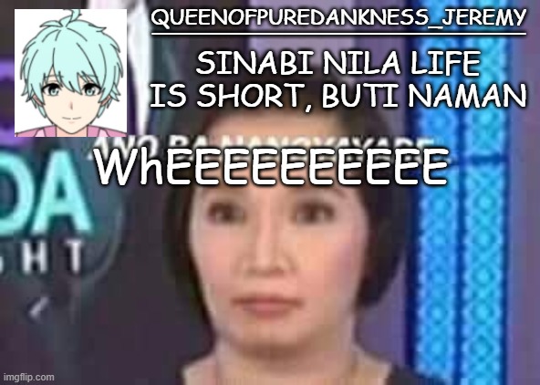 Queenofpuredankness_Jeremy Filipino announcement template | WhEEEEEEEEEE | image tagged in queenofpuredankness_jeremy filipino announcement template | made w/ Imgflip meme maker