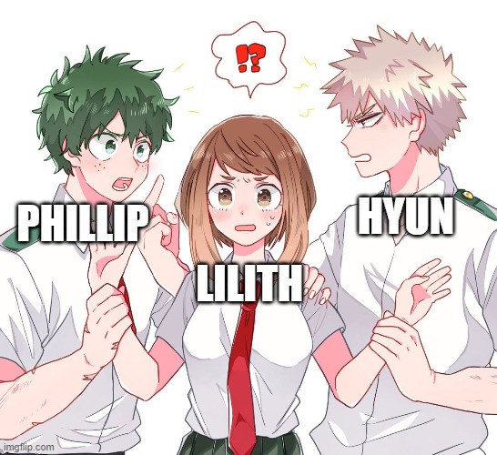 I tried drawing it but I can't so I'll just- | HYUN; PHILLIP; LILITH | made w/ Imgflip meme maker