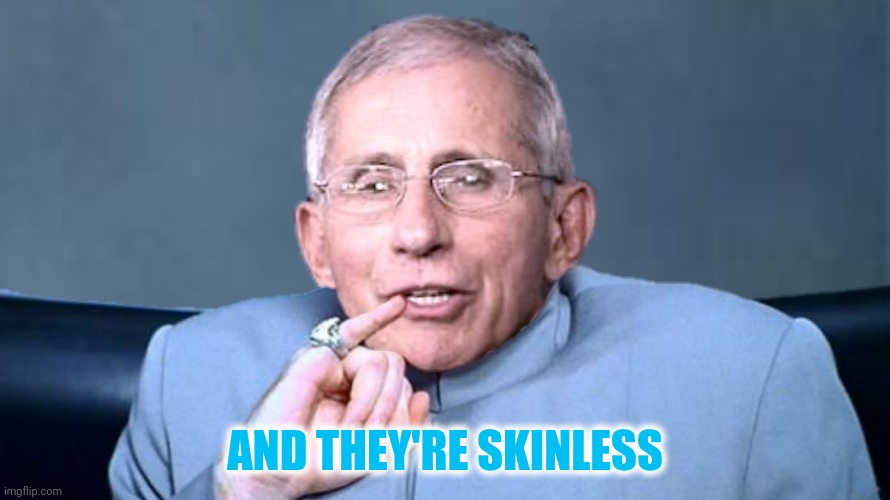 AND THEY'RE SKINLESS | made w/ Imgflip meme maker
