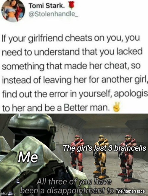 She's a fucking idiot | The girl's last 3 braincells; Me; The human race | image tagged in all three of you have been a disappointment to me | made w/ Imgflip meme maker