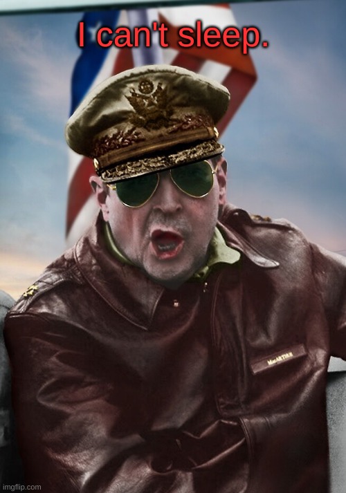 I can't sleep. | image tagged in napoleon's macarthur temp | made w/ Imgflip meme maker