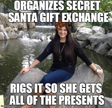 ORGANIZES SECRET SANTA GIFT EXCHANGE RIGS IT SO SHE GETS ALL OF THE PRESENTS | made w/ Imgflip meme maker