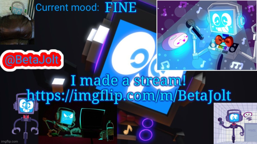 BetaJolt MSMG fandroid announcement template | FINE; I made a stream!
https://imgflip.com/m/BetaJolt | image tagged in betajolt msmg fandroid announcement template | made w/ Imgflip meme maker