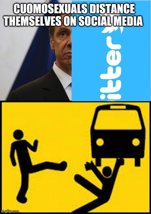 CUOMOSEXUALS DISTANCE THEMSELVES ON SOCIAL MEDIA | image tagged in andrew cuomo,throwing under the bus | made w/ Imgflip meme maker