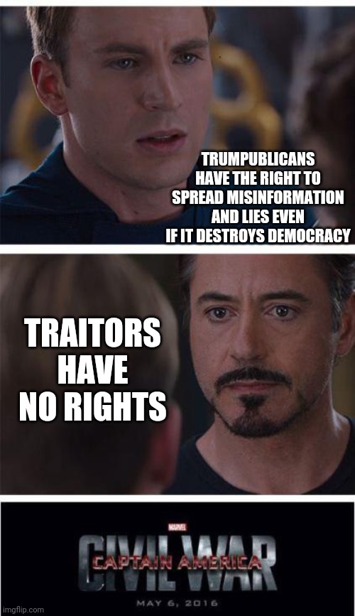 Trump's Crazy Train | TRUMPUBLICANS HAVE THE RIGHT TO SPREAD MISINFORMATION AND LIES EVEN IF IT DESTROYS DEMOCRACY; TRAITORS HAVE NO RIGHTS | image tagged in memes,marvel civil war 1,crazy train,traitors,domestic terrorists,scumbag republicans | made w/ Imgflip meme maker