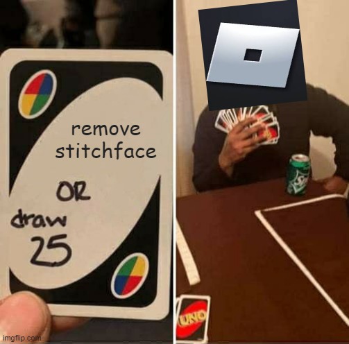 UNO Draw 25 Cards Meme | remove stitchface | image tagged in memes,uno draw 25 cards | made w/ Imgflip meme maker