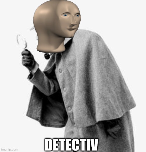 detective | DETECTIV | image tagged in detective | made w/ Imgflip meme maker