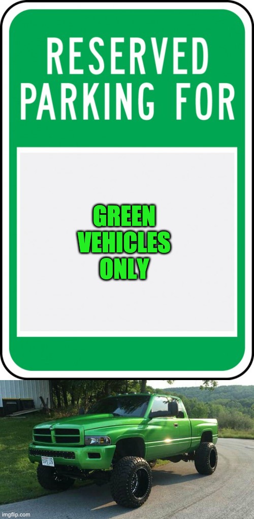 Green | GREEN VEHICLES ONLY | image tagged in bad pun | made w/ Imgflip meme maker