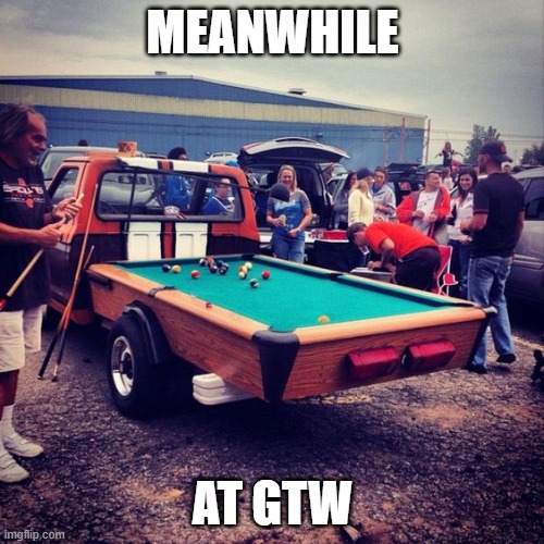 MEANWHILE; AT GTW | made w/ Imgflip meme maker