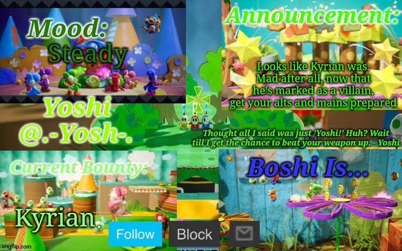 Yoshi_Official Announcement Temp v13 | Looks like Kyrian was. Mad after all, now that he's marked as a villain, get your alts and mains prepared; Steady; Kyrian | image tagged in yoshi_official announcement temp v13 | made w/ Imgflip meme maker
