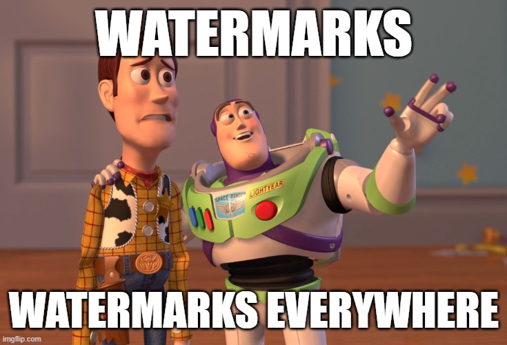 X, X Everywhere Meme | WATERMARKS WATERMARKS EVERYWHERE | image tagged in memes,x x everywhere | made w/ Imgflip meme maker