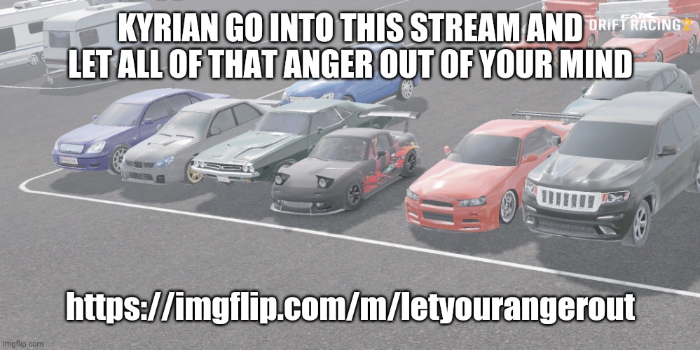 let him type those words about things he hate in that stream | KYRIAN GO INTO THIS STREAM AND LET ALL OF THAT ANGER OUT OF YOUR MIND; https://imgflip.com/m/letyourangerout | image tagged in me and the bois | made w/ Imgflip meme maker