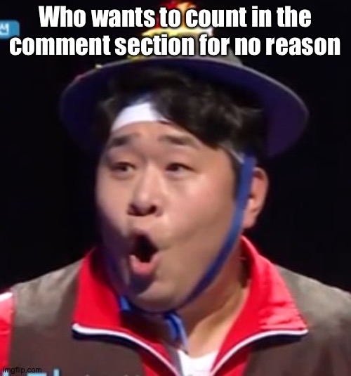 Call me Shiyu now | Who wants to count in the comment section for no reason | image tagged in call me shiyu now | made w/ Imgflip meme maker
