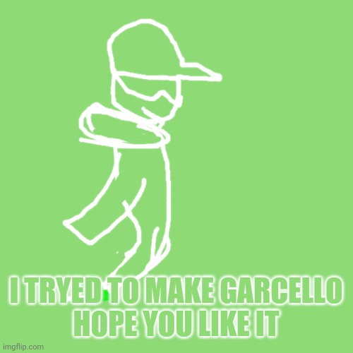 Garcello (Kawaii: its bad but good... uhhh what do i call it) | I TRYED TO MAKE GARCELLO
HOPE YOU LIKE IT | image tagged in memes,blank transparent square | made w/ Imgflip meme maker