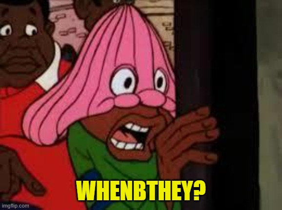 Shocked cosby kids | WHENBTHEY? | image tagged in shocked cosby kids | made w/ Imgflip meme maker