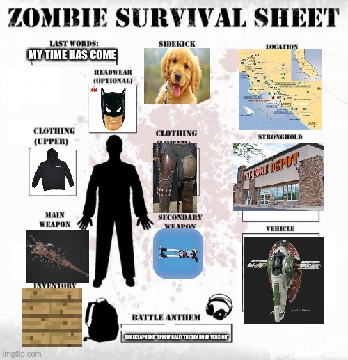 Zombie survival kit | MY TIME HAS COME; SHREKSAPHONE “SPECIFICALLY THE TEN HOUR VERSION” | image tagged in funny,easy | made w/ Imgflip meme maker