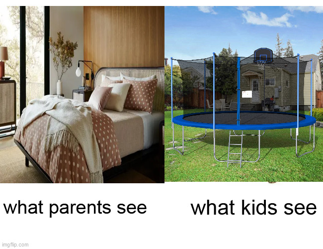 what parents see vs what kids see | what parents see; what kids see | image tagged in bed | made w/ Imgflip meme maker