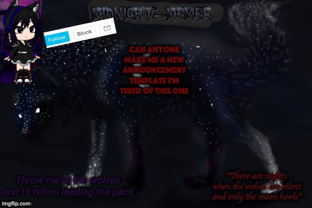 can anyone make me a new announcement template i'm tired of this one | image tagged in midnight announcment temp | made w/ Imgflip meme maker