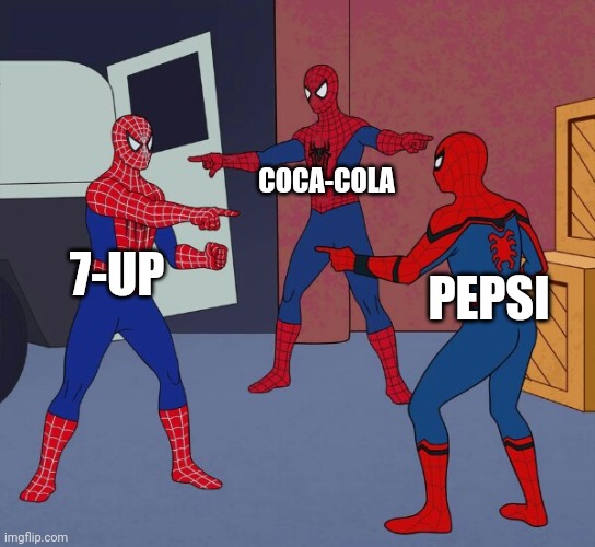 Spider Man Triple | 7-UP COCA-COLA PEPSI | image tagged in spider man triple | made w/ Imgflip meme maker