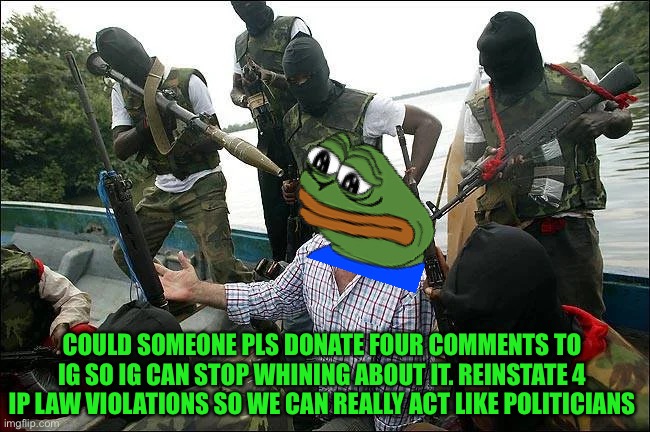 Pepe party has been laughing the whole time | COULD SOMEONE PLS DONATE FOUR COMMENTS TO IG SO IG CAN STOP WHINING ABOUT IT. REINSTATE 4 IP LAW VIOLATIONS SO WE CAN REALLY ACT LIKE POLITICIANS | image tagged in pepe party | made w/ Imgflip meme maker