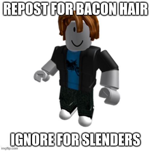 image tagged in roblox,bacon,roblox bacon,roblox bacon hair,slender,repost | made w/ Imgflip meme maker