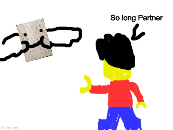 *Wheeze* I can’t the series finale | So long Partner | image tagged in yep this is a series finale,i had to stop making it | made w/ Imgflip meme maker