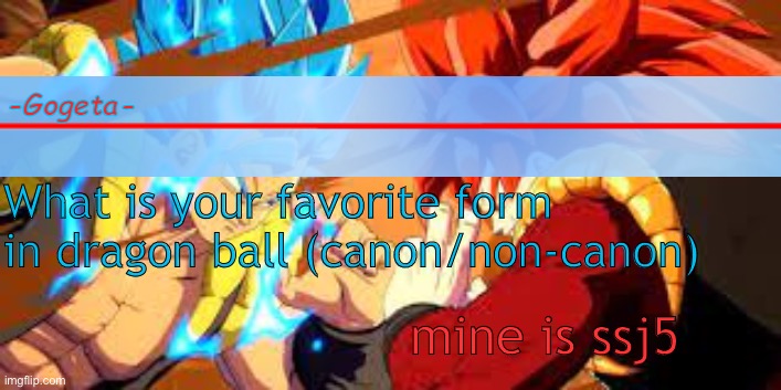 40k special | What is your favorite form in dragon ball (canon/non-canon); mine is ssj5 | image tagged in 40k special | made w/ Imgflip meme maker