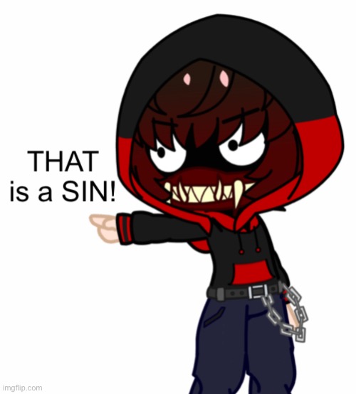 That Is A Sin | image tagged in that is a sin | made w/ Imgflip meme maker