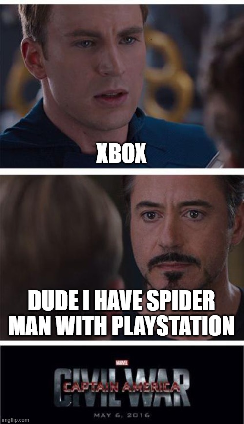 Xbox vs PlayStation | XBOX; DUDE I HAVE SPIDER MAN WITH PLAYSTATION | image tagged in memes,marvel civil war 1 | made w/ Imgflip meme maker