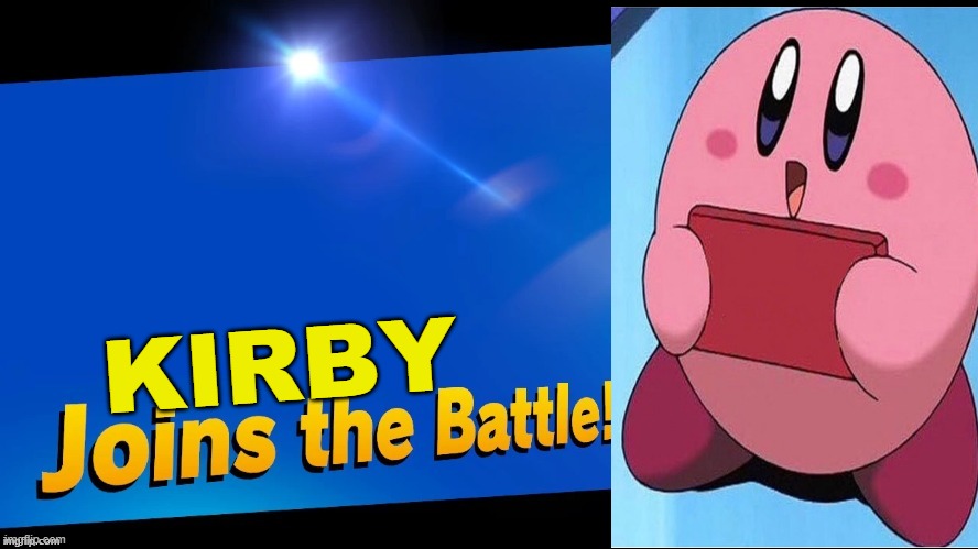 Blank Joins the battle | KIRBY | image tagged in blank joins the battle | made w/ Imgflip meme maker