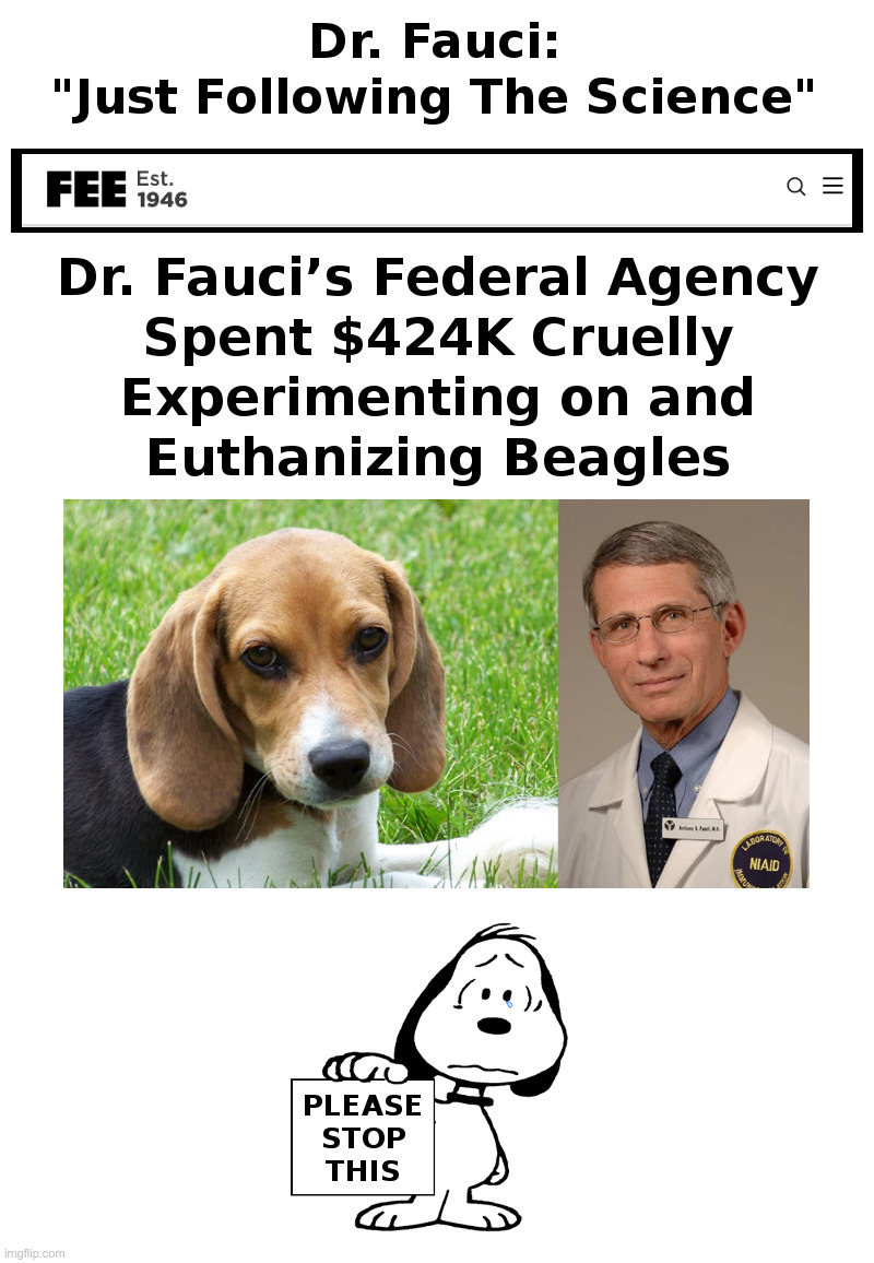 Dr. Fauci: "Just Following The Science" | image tagged in dr fauci,dr evil,cruel,animals,science,this is beyond science | made w/ Imgflip meme maker
