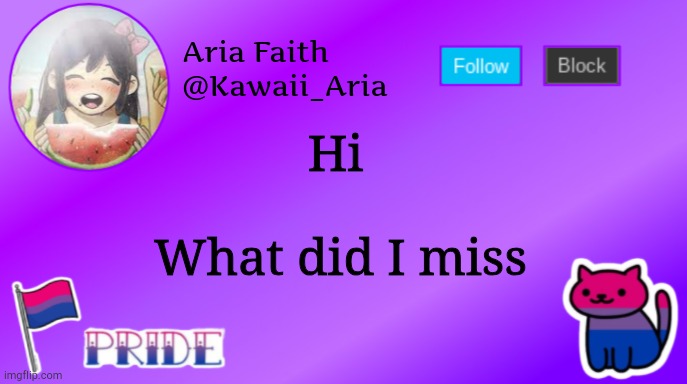 E | Hi; What did I miss | image tagged in aria's bi temp thanks lily | made w/ Imgflip meme maker