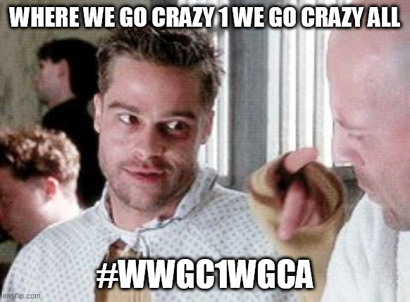 #WWGC1WGCA | WHERE WE GO CRAZY 1 WE GO CRAZY ALL; #WWGC1WGCA | image tagged in qanon | made w/ Imgflip meme maker