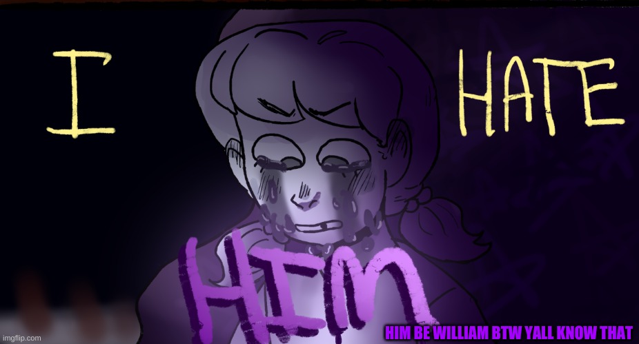 HIM BE WILLIAM BTW YALL KNOW THAT | made w/ Imgflip meme maker