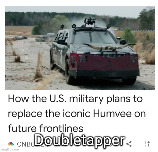 The 'Doublertapper' | Doubletapper | image tagged in double tap,humvee,military,zombieland | made w/ Imgflip meme maker
