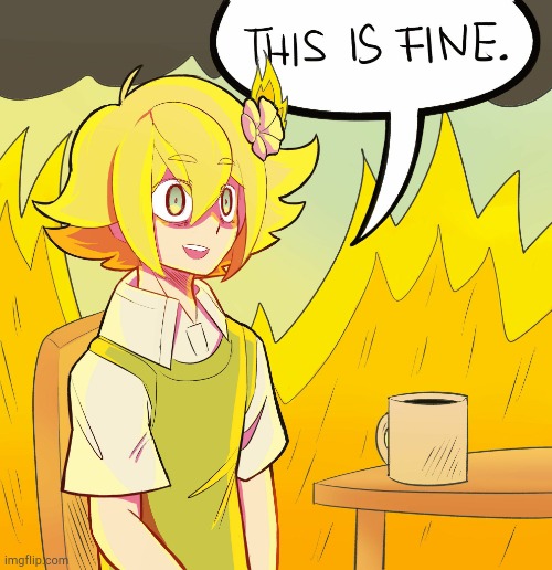 image tagged in this is fine | made w/ Imgflip meme maker