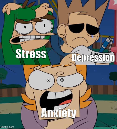 Depression; Stress; Anxiety | made w/ Imgflip meme maker